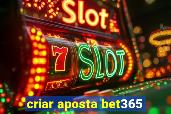 criar aposta bet365