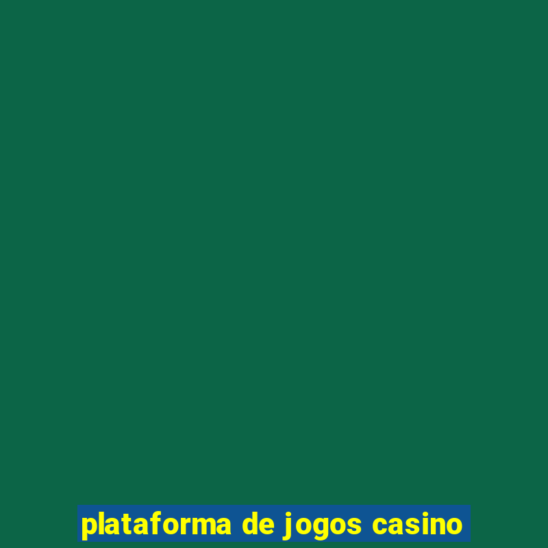 plataforma de jogos casino