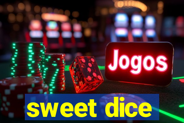 sweet dice