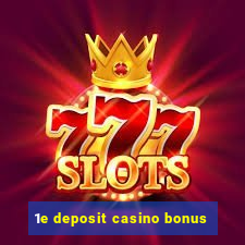 1e deposit casino bonus