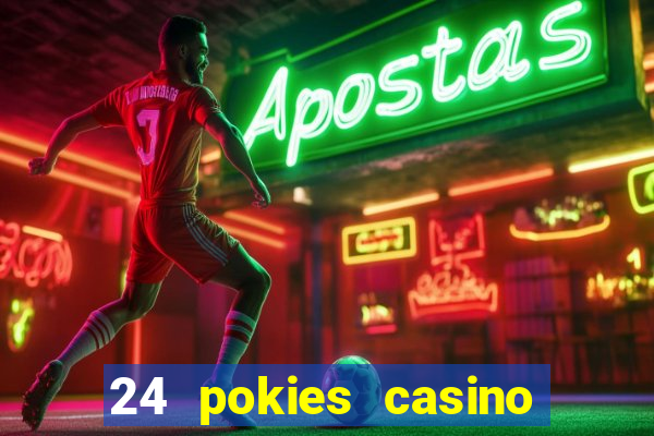 24 pokies casino real money