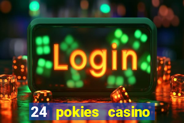 24 pokies casino real money