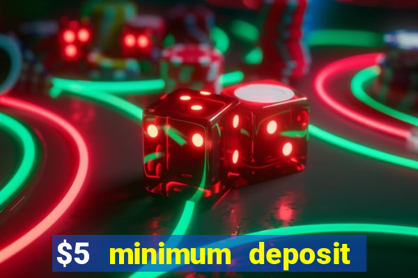 $5 minimum deposit casino ontario