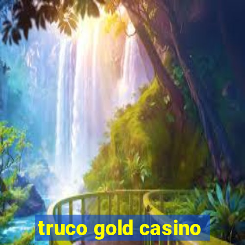 truco gold casino