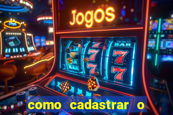 como cadastrar o jogo do tigrinho