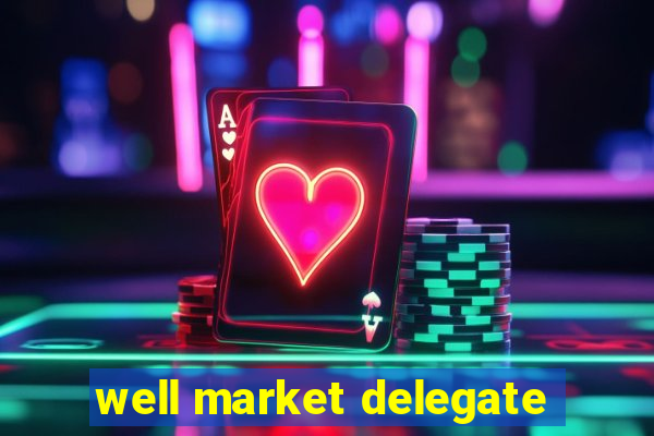 well market delegate