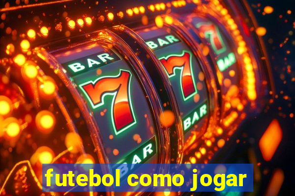 futebol como jogar