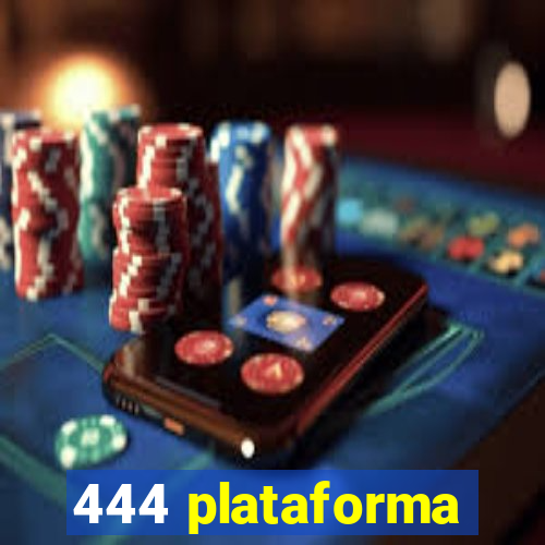 444 plataforma