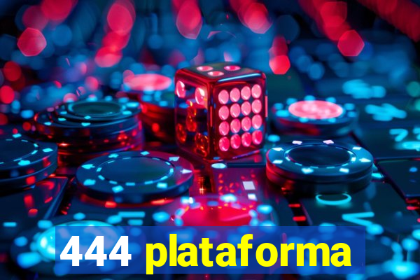 444 plataforma