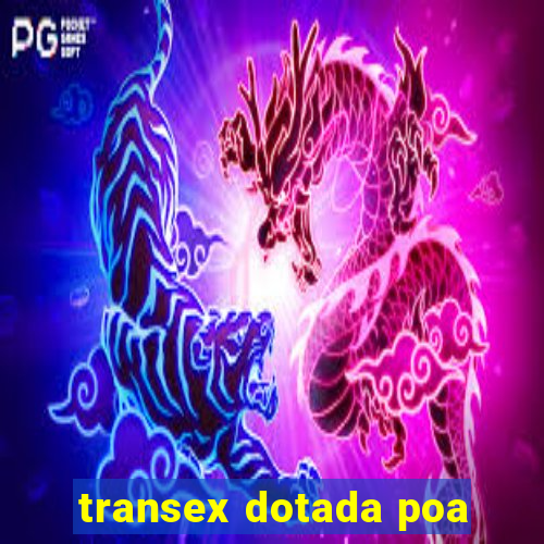 transex dotada poa