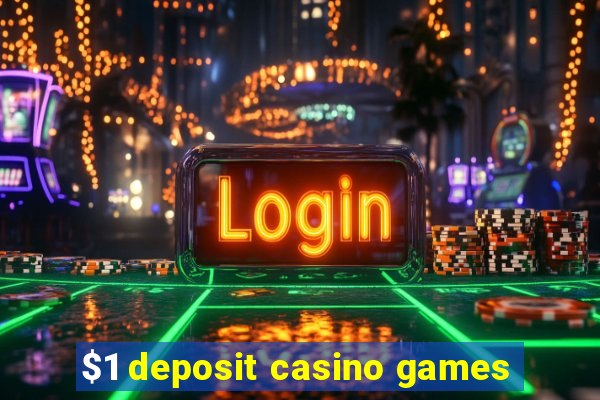 $1 deposit casino games