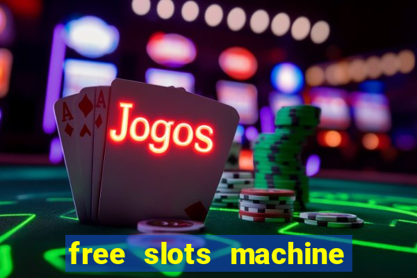 free slots machine to play