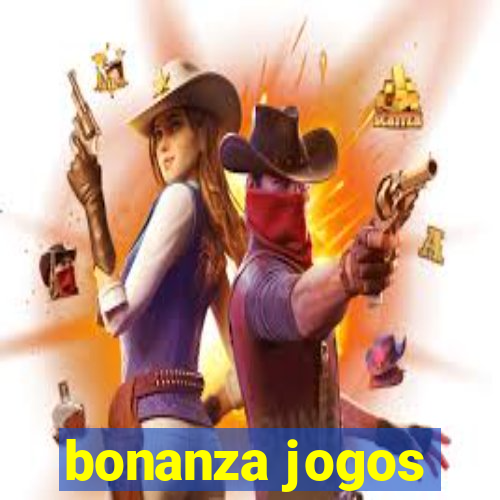 bonanza jogos