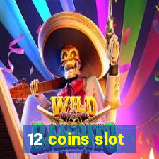 12 coins slot