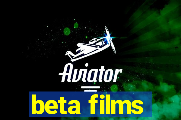 beta films