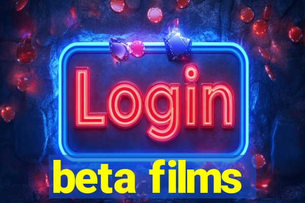 beta films