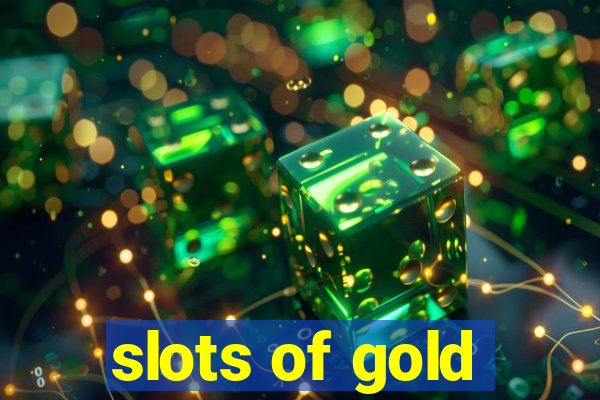 slots of gold