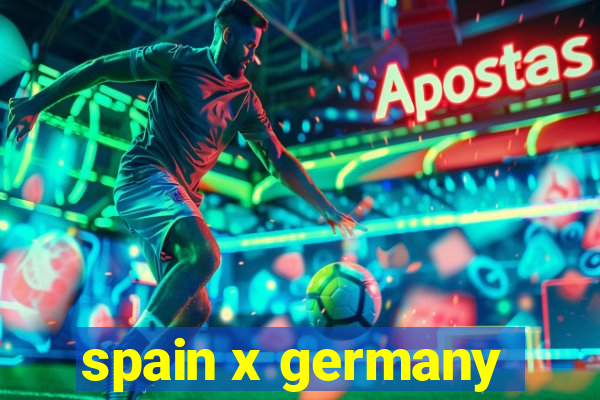 spain x germany