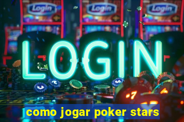 como jogar poker stars