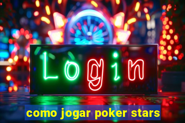 como jogar poker stars