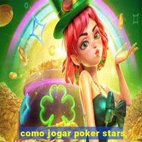 como jogar poker stars