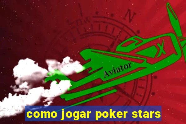 como jogar poker stars