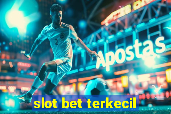 slot bet terkecil