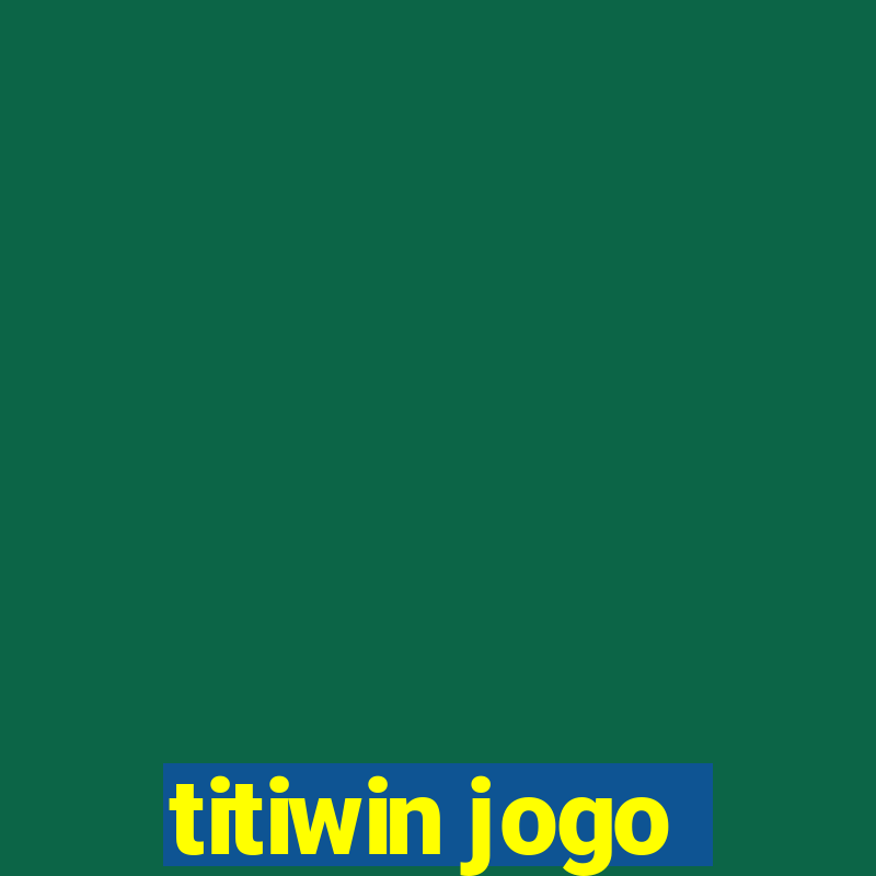 titiwin jogo