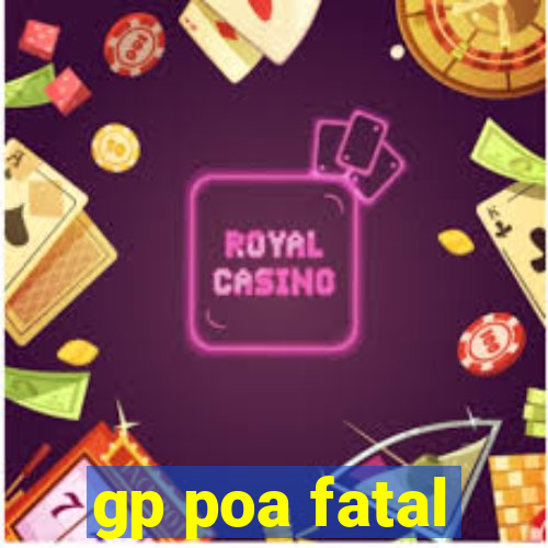 gp poa fatal