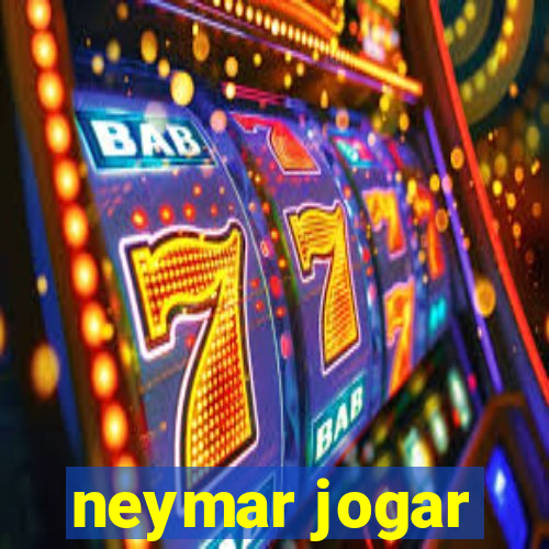 neymar jogar