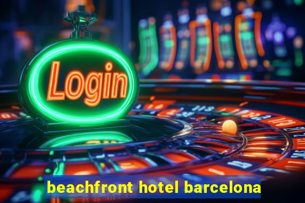 beachfront hotel barcelona