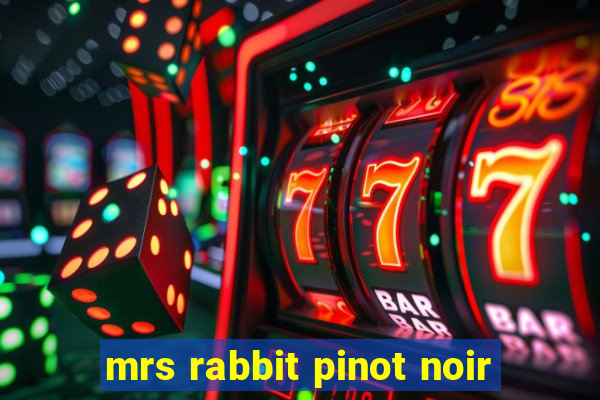 mrs rabbit pinot noir