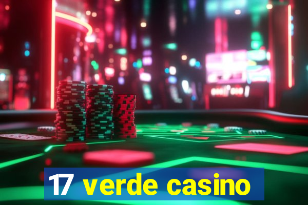 17 verde casino