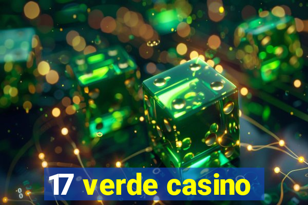 17 verde casino