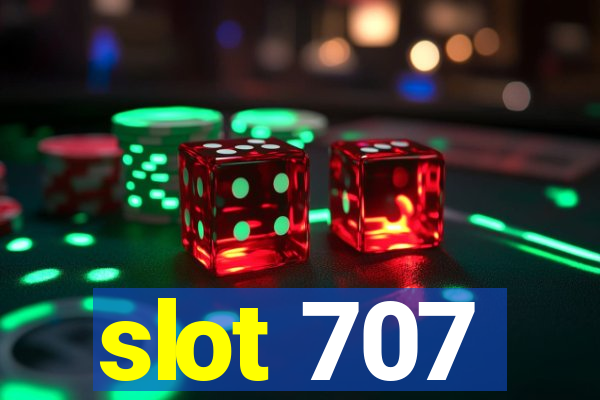 slot 707