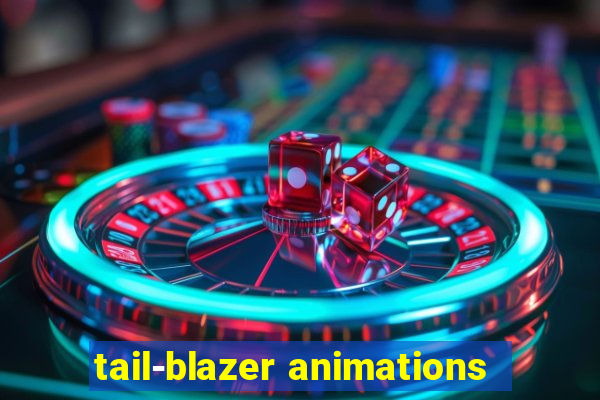 tail-blazer animations