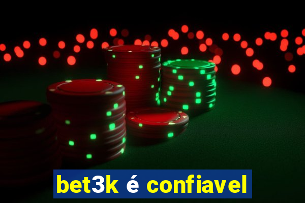 bet3k é confiavel