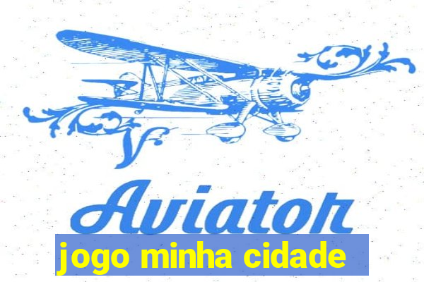 jogo minha cidade