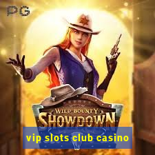 vip slots club casino