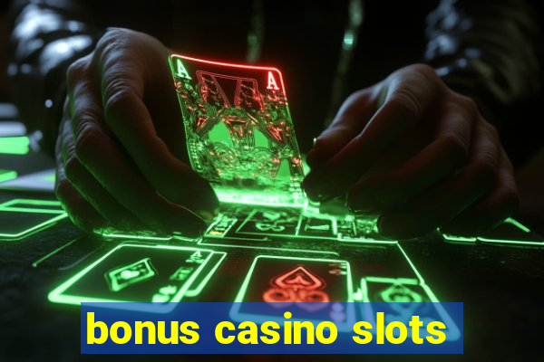 bonus casino slots