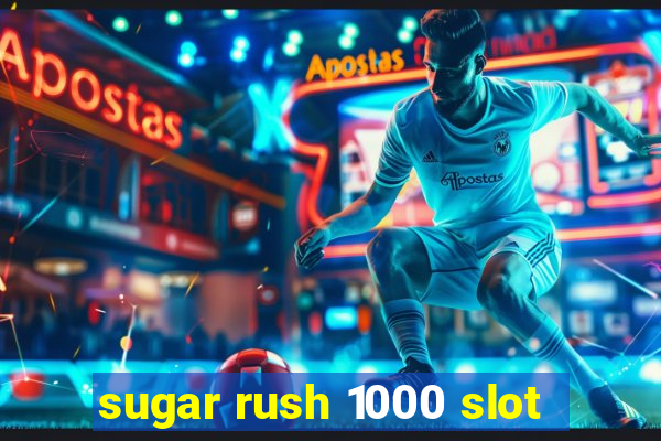 sugar rush 1000 slot