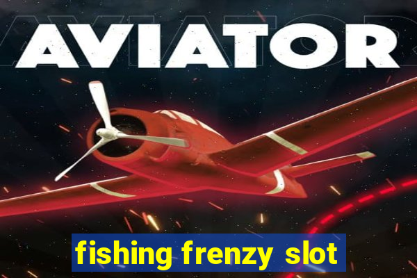 fishing frenzy slot