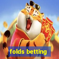 folds betting