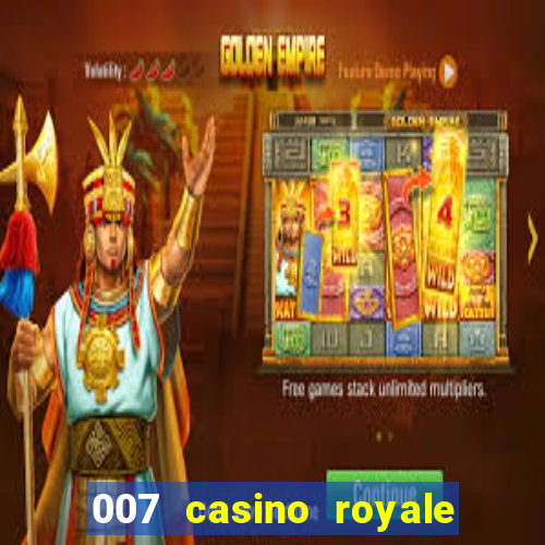 007 casino royale 007 vive e deixa morrer