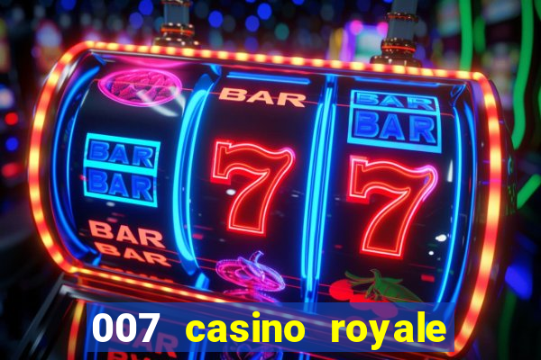 007 casino royale 007 vive e deixa morrer