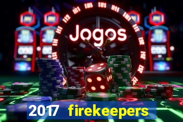 2017 firekeepers casino 400