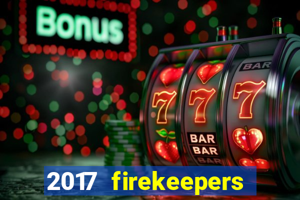 2017 firekeepers casino 400