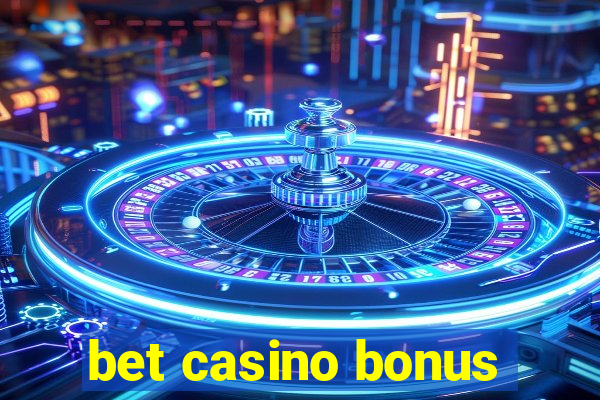 bet casino bonus