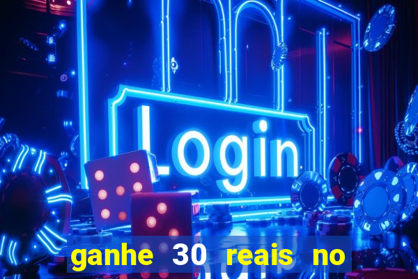 ganhe 30 reais no cadastro cassino