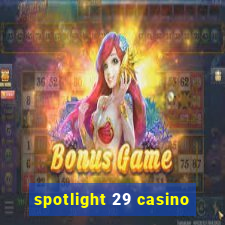 spotlight 29 casino